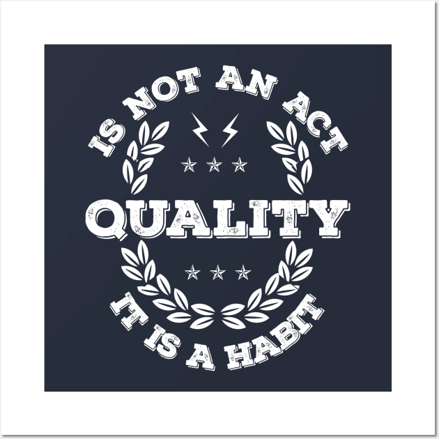 Quality is not an Act, it is a Habit Wall Art by Software Testing Life